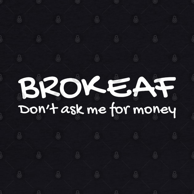 BROKE AF DON'T ASK ME FOR MONEY 2 typography text by FOGSJ